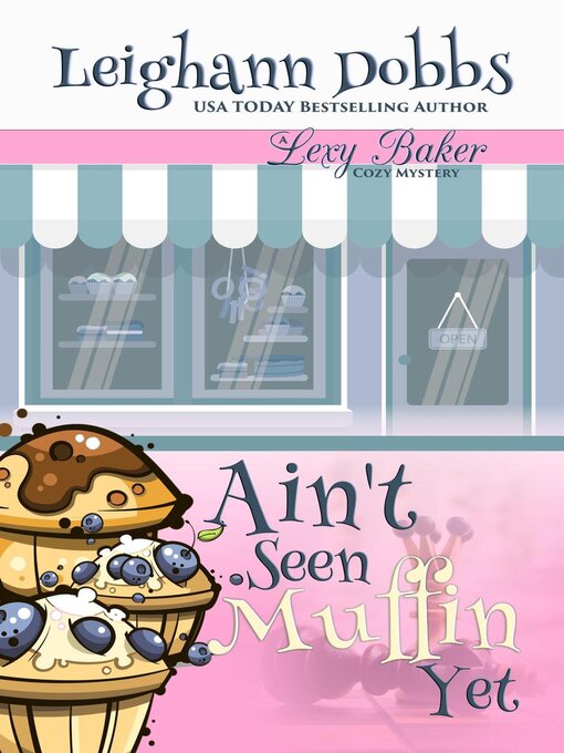 Title details for Ain't Seen Muffin Yet by Leighann Dobbs - Available